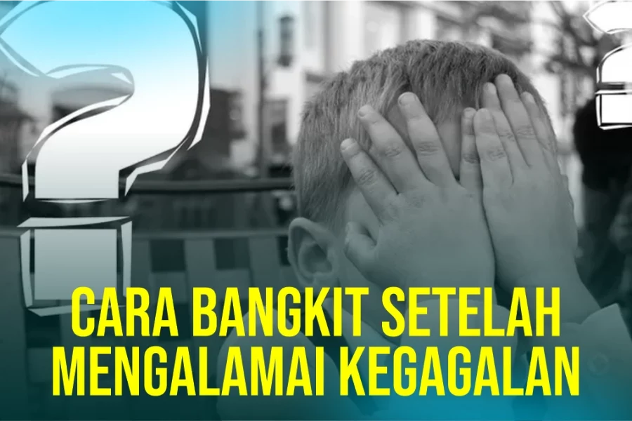 cara-bangkit-setelah-mengalamai-kegagalan